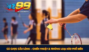 Cá Cược Cầu Lông - Chiến thuật & Những loại kèo phổ biến