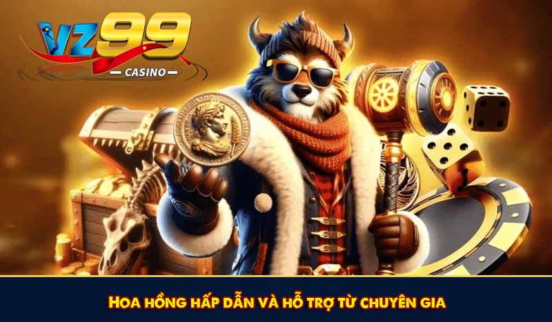 Đại Lý VZ99 - Hợp Tác Nhận Hoa Hồng Khủng Mỗi Tháng 8 Hoa hồng hấp dẫn và hỗ trợ từ chuyên gia