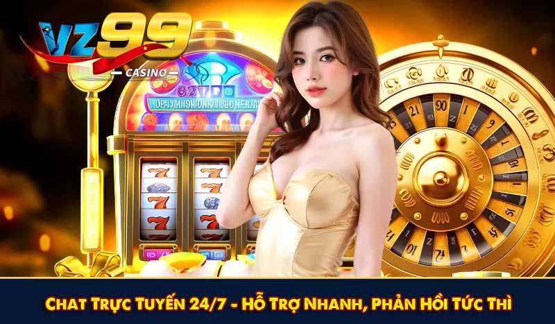 LIÊN HỆ VZ99 7 Chat Trực Tuyến 24/7 – Hỗ Trợ Nhanh, Phản Hồi Tức Thì