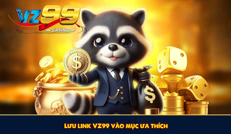 Link vào VZ99 - Truy Cập VZ 99 Mới Nhất Không Lo Bị Chặn 13 Lưu link VZ99 vào mục ưa thích