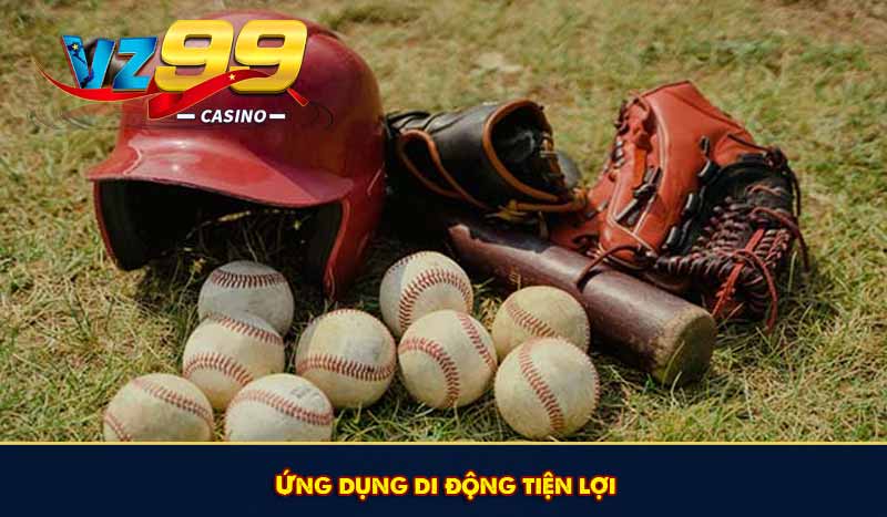 Cá Cược Bóng Chày - Tựa game giải trí ưa thích tại VZ99 9 Ứng dụng di động tiện lợi